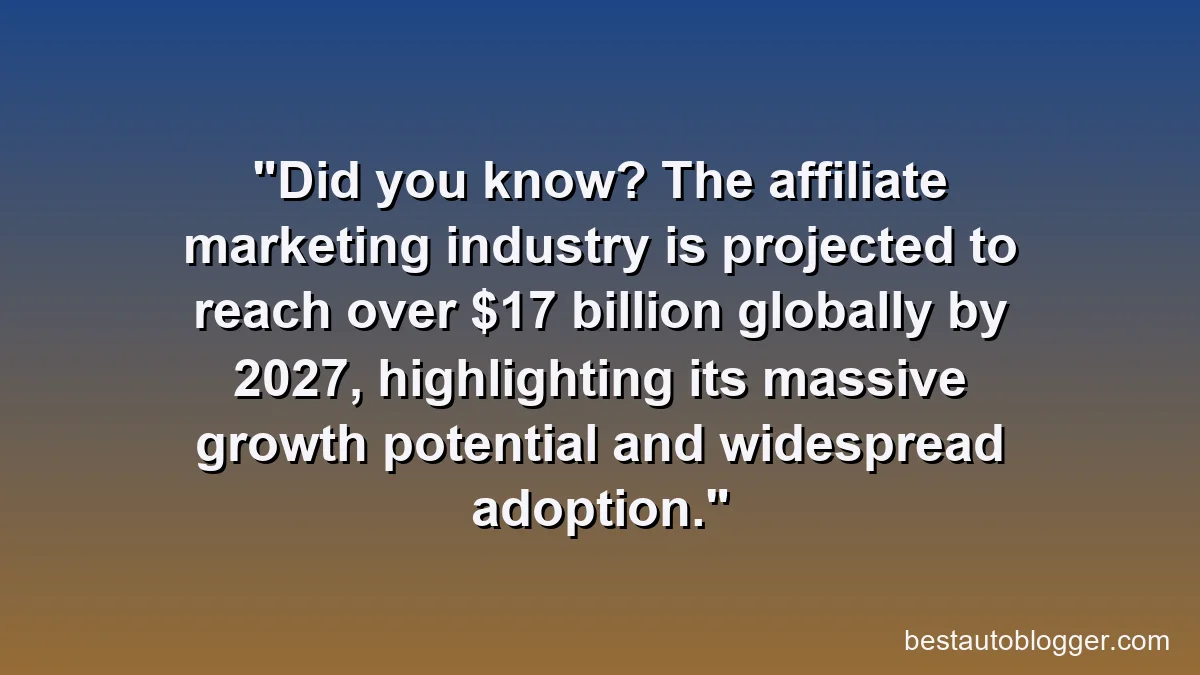 Did you know? The affiliate marketing industry is projected to reach over $17 billion globally by 2027, highlighting its massive growth potential and widespread adoption.