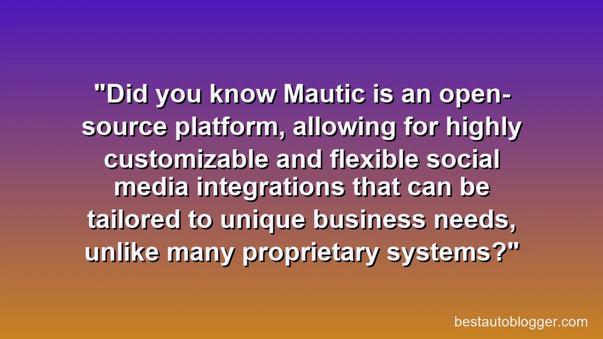 Did you know Mautic is an open-source platform, allowing for highly customizable and flexible social media integrations that can be tailored to unique business needs, unlike many proprietary systems?