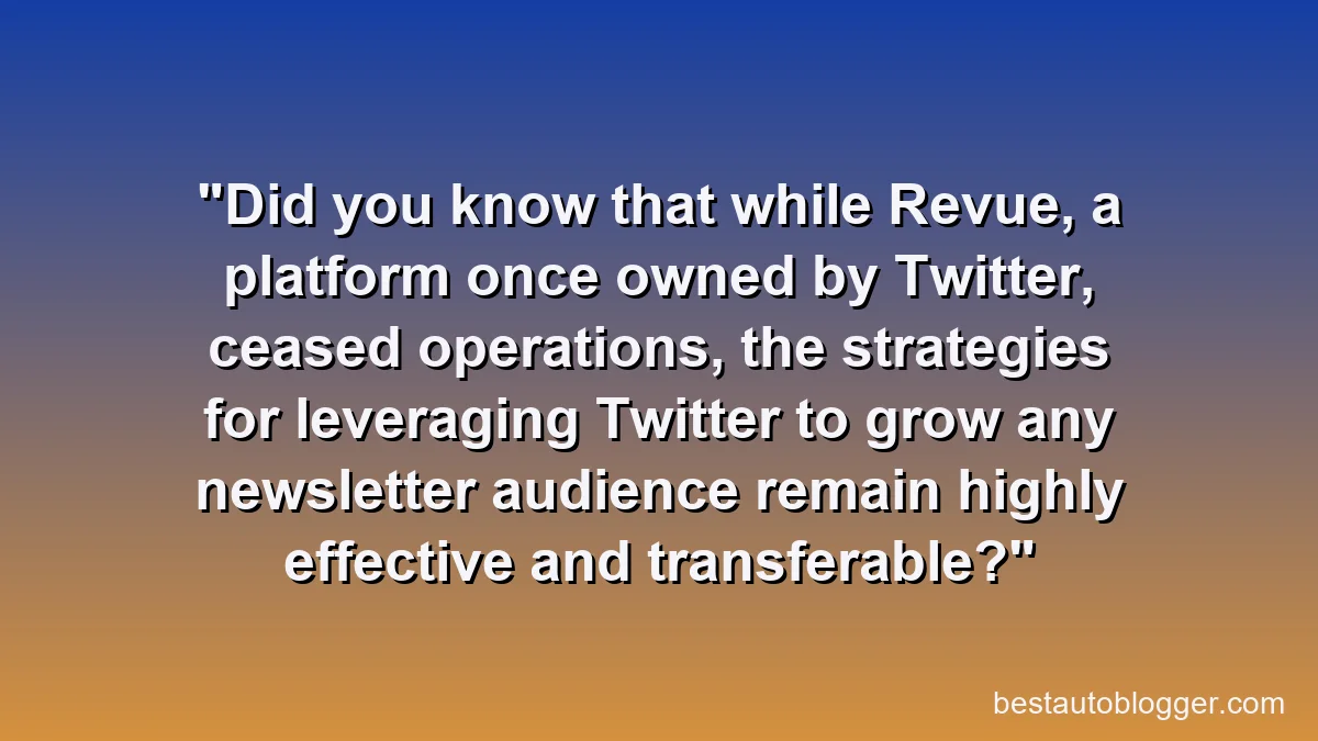 Did you know that while Revue, a platform once owned by Twitter, ceased operations, the strategies for leveraging Twitter to grow any newsletter audience remain highly effective and transferable?
