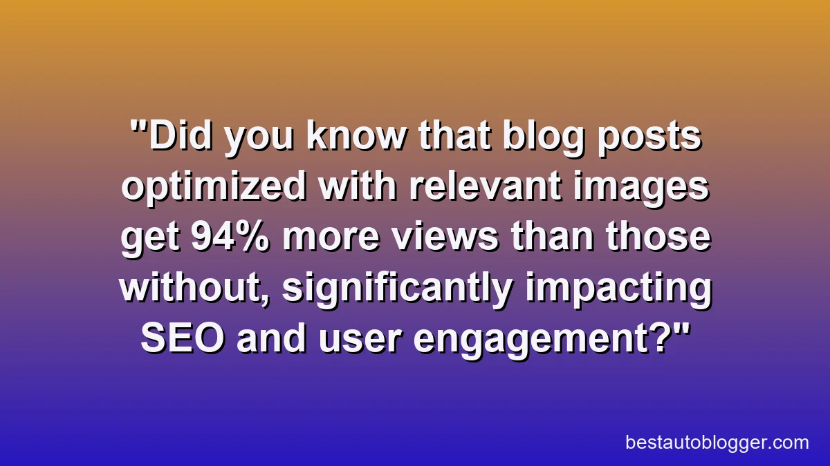 Did you know that blog posts optimized with relevant images get 94% more views than those without, significantly impacting SEO and user engagement?