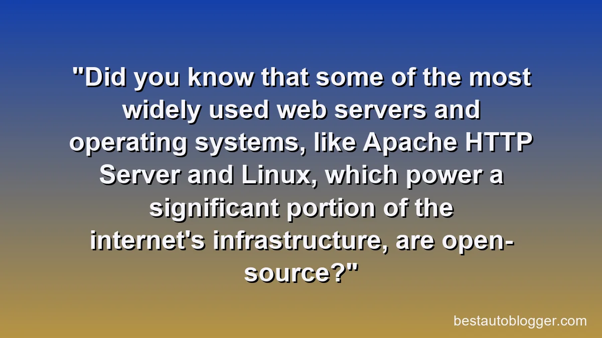 Did you know that some of the most widely used web servers and operating systems, like Apache HTTP Server and Linux, which power a significant portion of the internet's infrastructure, are open-source?