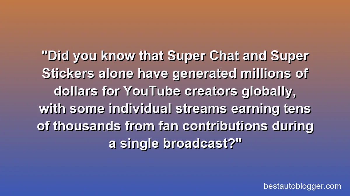 Did you know that Super Chat and Super Stickers alone have generated millions of dollars for YouTube creators globally, with some individual streams earning tens of thousands from fan contributions during a single broadcast?