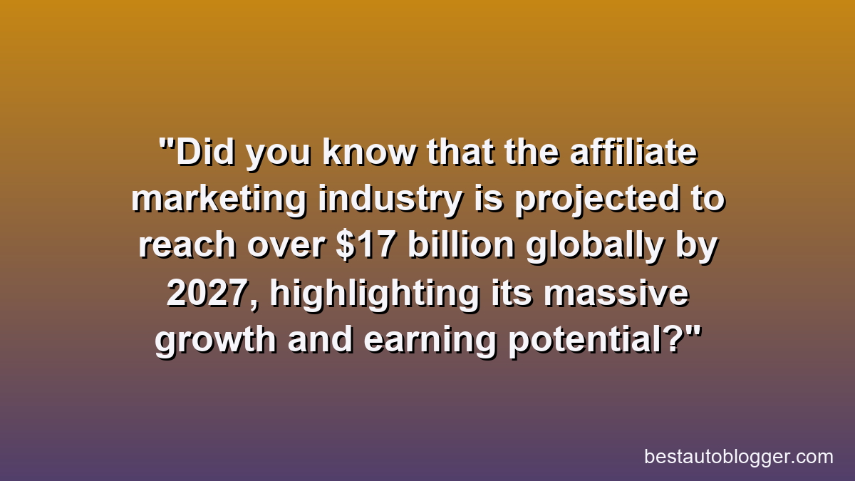 Did you know that the affiliate marketing industry is projected to reach over $17 billion globally by 2027, highlighting its massive growth and earning potential?