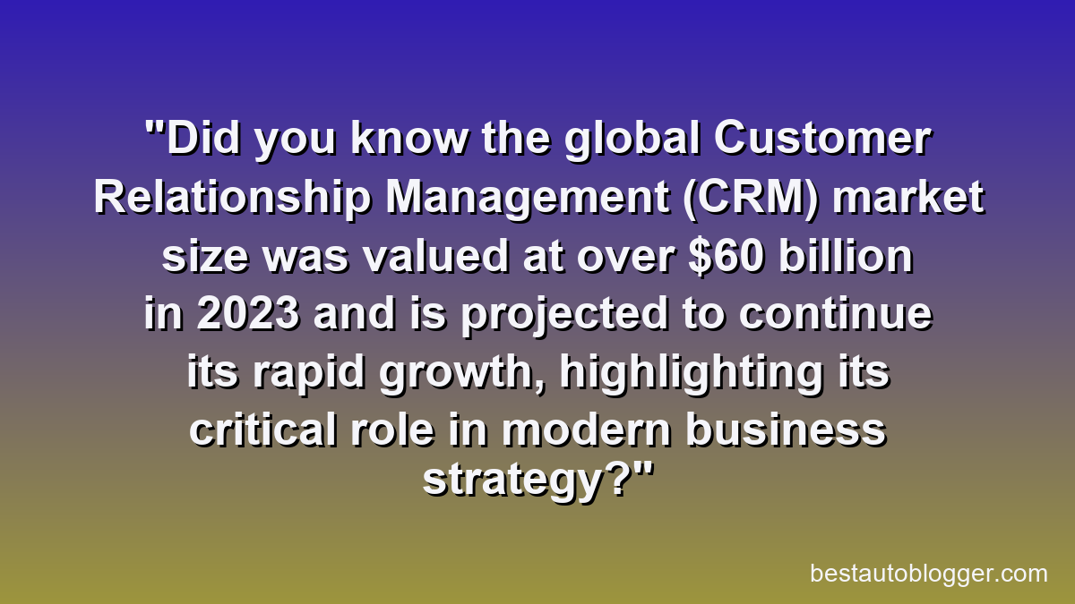 Did you know the global Customer Relationship Management (CRM) market size was valued at over $60 billion in 2023 and is projected to continue its rapid growth, highlighting its critical role in modern business strategy?