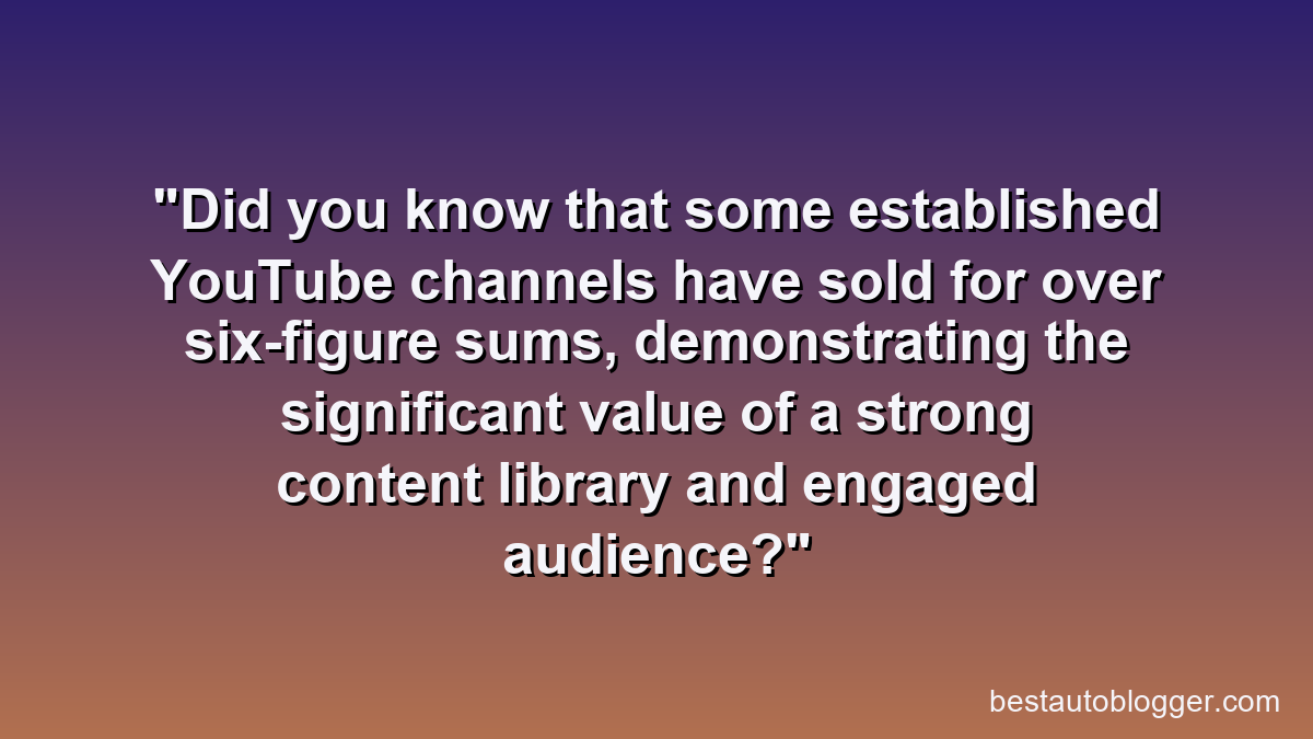 Did you know that some established YouTube channels have sold for over six-figure sums, demonstrating the significant value of a strong content library and engaged audience?