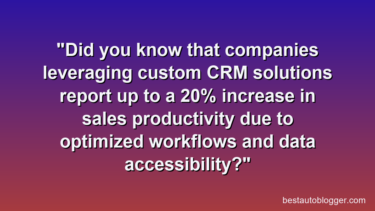 Did you know that companies leveraging custom CRM solutions report up to a 20% increase in sales productivity due to optimized workflows and data accessibility?