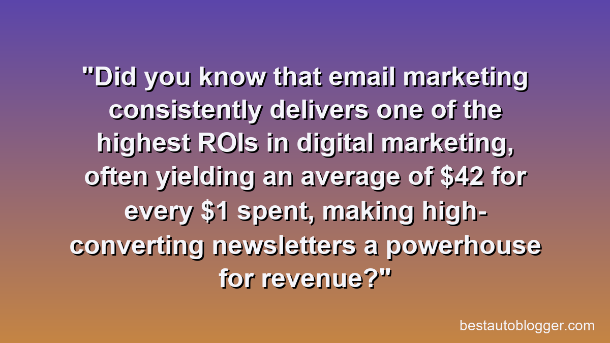 Did you know that email marketing consistently delivers one of the highest ROIs in digital marketing, often yielding an average of $42 for every $1 spent, making high-converting newsletters a powerhouse for revenue?