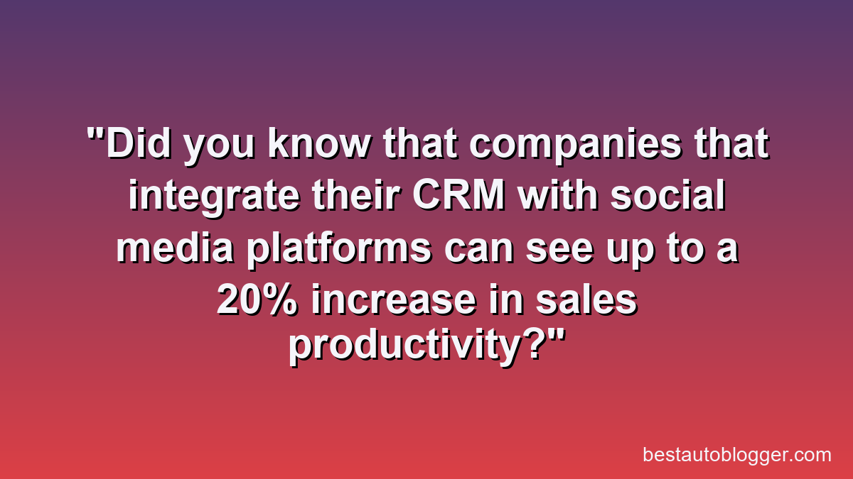 Did you know that companies that integrate their CRM with social media platforms can see up to a 20% increase in sales productivity?