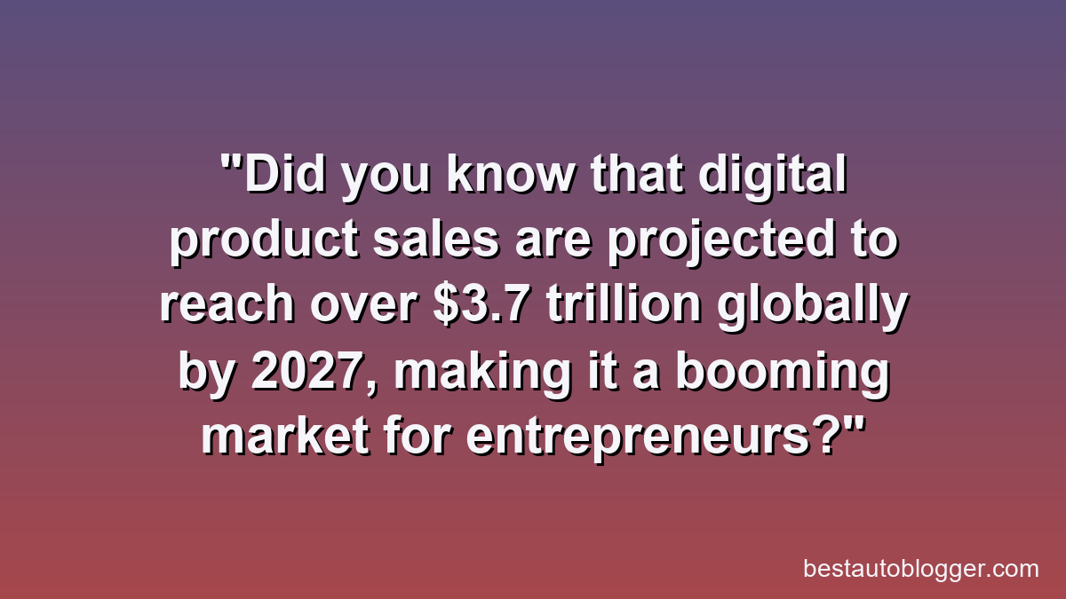 Did you know that digital product sales are projected to reach over $3.7 trillion globally by 2027, making it a booming market for entrepreneurs?