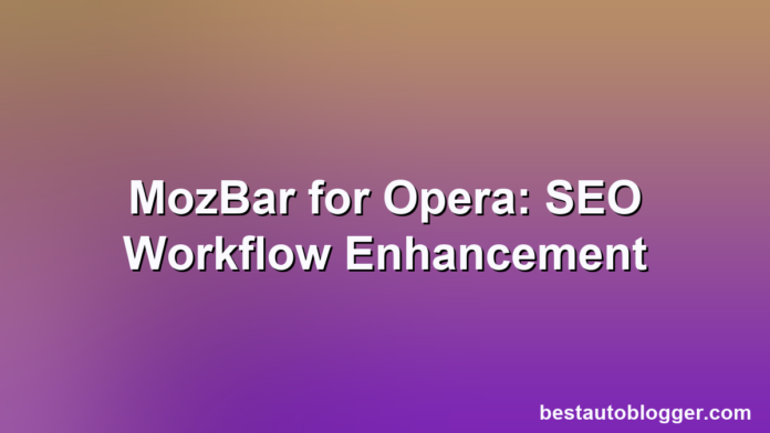 An Opera browser window displays a webpage with the MozBar extension overlay showing SEO metrics.